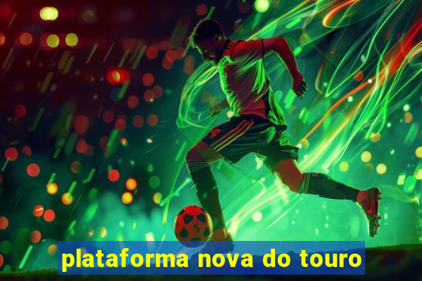 plataforma nova do touro